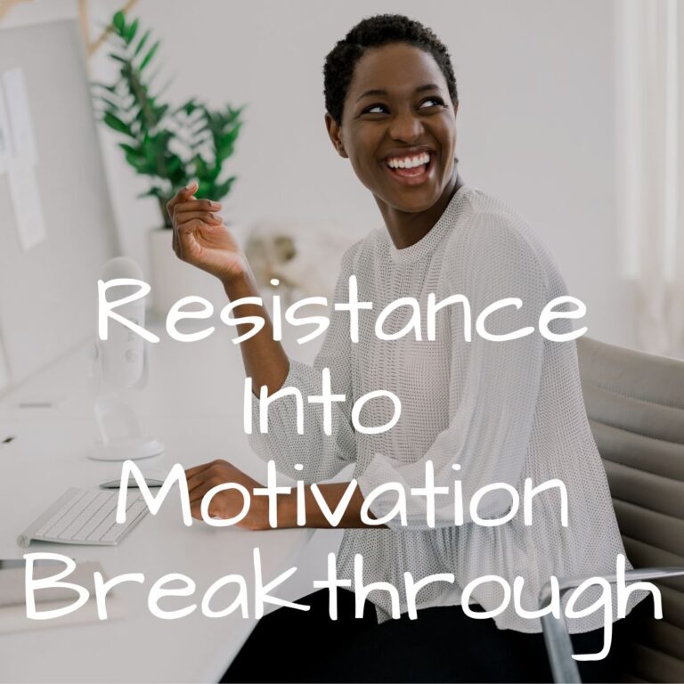 Resistance Into Motivation Breakthrough